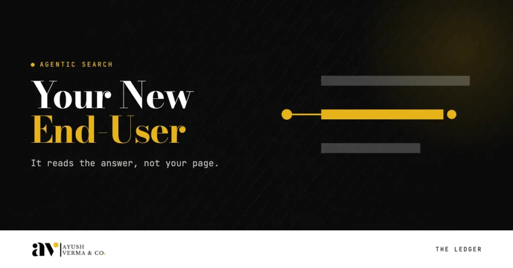 Your new end-user is an AI agent. Are you in those answers by Ayush Verma
